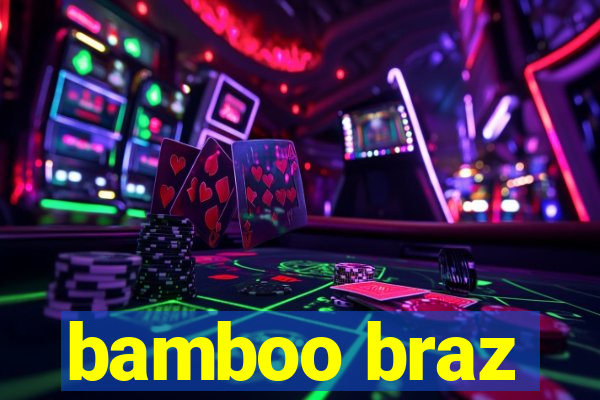 bamboo braz